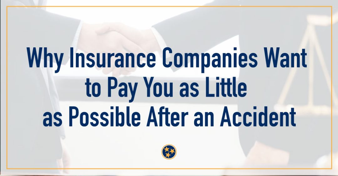 Why Insurance Companies Want to Pay You as Little as Possible After an Accident